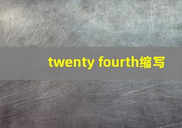 twenty fourth缩写